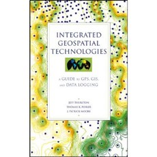 Integrated Geospatial Technologies: A Guide to GPS GIS and Data Logging Hardcover, Wiley
