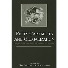 Petty Capitalists and Globalization: Flexibility Entrepreneurship and Economic Development Paperback, State University of New York Press