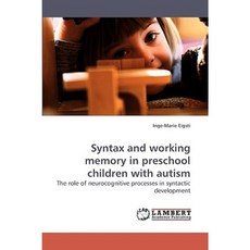 Syntax and Working Memory in Preschool Children with Autism Paperback, LAP Lambert Academic Publishing