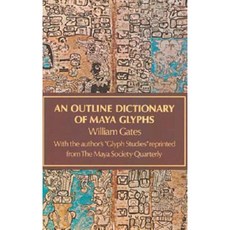 An Outline Dictionary of Maya Glyphs Paperback, Dover Publications