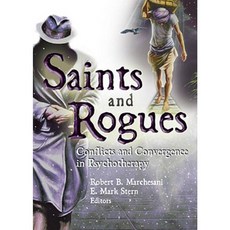 Saints and Rogues: Conflicts and Convergence in Psychotherapy Hardcover, Routledge