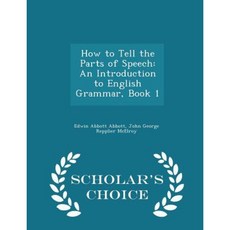 How to Tell the Parts of Speech: An Introduction to English Grammar Book 1 - Scholar's Choice Edition Paperback