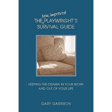 The New Improved Playwright's Survival Guide: Keeping the Drama in Your Work and Out of Your Life Paperback, Heinemann Drama