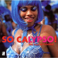 So Calypso!: The Soul of Trinidad Hardcover, Earbooks