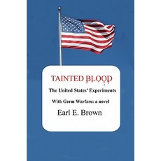 Tainted Blood: The United States' Experiments with Germ Warfare Paperback, Edgepark Publication