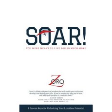 Soar!: 9 Proven Keys for Unlocking Your Limitless Potential Paperback, Emerge Publishing LLC