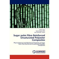 Sugar Palm Fibre Reinforced Unsaturated Polyester Composites Paperback, LAP Lambert Academic Publishing