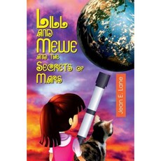 Lill and Mewe and the Secrets of Mars Paperback, Jlb Creatives Publishing