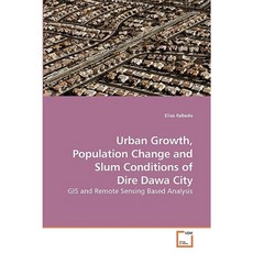 Urban Growth Population Change and Slum Conditions of Dire Dawa City Paperback, VDM Verlag