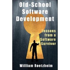 Old-School Software Development: Lessons from a Software Survivor Hardcover, Level 4 Press