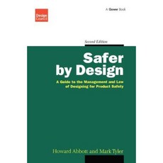Safer by Design: A Guide to the Management and Law of Designing for Product Safety Paperback, Routledge