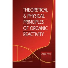 Theoretical and Physical Principles of Organic Reactivity 精裝版, Wiley-Interscience