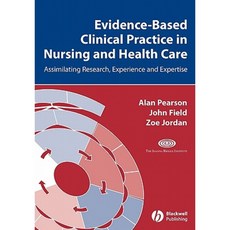 Evidence-Based Clinical Practice in Nursing and Health Care: Assimilating Research Experience and Expertise Paperback, Wiley-Blackwell