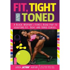 Fit Tight and Toned: A Black Woman's Fitness Road Map to Tight Toned and Firmed Curves Paperback, Createspace Independent Publishing Platform
