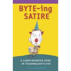 Byte-Ing Satire: A Light-Hearted Poke in Technology's Eye Paperback, MC Press