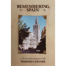Remembering Spain: A Trip That Changed a Life Paperback, Createspace Independent Publishing Platform