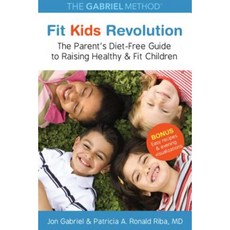 Fit Kids Revolution: The Parent's Diet-Free Guide to Raising Healthy & Fit Children Paperback, Beyond Words