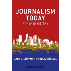 Journalism Today: A Themed History Paperback, Wiley-Blackwell