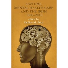 Asylums Mental Health Care and the Irish: Historical Studies 1800-2010 Paperback, Irish Academic Press