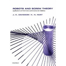 Robots and Screw Theory: Applications of Kinematics and Statics to Robotics Hardcover, Oxford University Press, USA