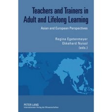 Teachers and Trainers in Adult and Lifelong Learning: Asian and European Perspectives Hardcover, Peter Lang Gmbh, Internationaler Verlag Der W