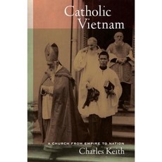Catholic Vietnam: A Church from Empire to Nation Hardcover, University of California Press