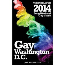 Washington D.C. - The Stapleton 2014 Long Weekend Gay Guide Paperback, Createspace
