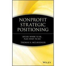 Nonprofit Strategic Positioning: Decide Where to Be Plan What to Do 精裝版, Wiley