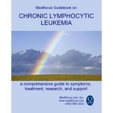 Medifocus Guidebook on: Chronic Lymphocytic Leukemia Paperback, Createspace Independent Publishing Platform