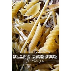 Blank Cookbook for Recipes: Your Cooking Journal and Recipe Keeper for All Your Best Dishes Paperback, Createspace