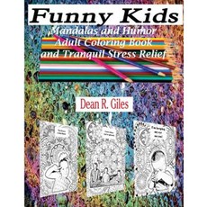 Funny Kids Mandalas and Humor Adult Coloring Book and Stress Relief Paperback, Createspace Independent Publishing Platform