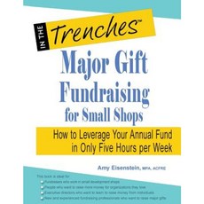 Major Gift Fundraising for Small Shops: How to Leverage Your Annual Fund in Only Five Hours Per Week Paperback, Charitychannel LLC