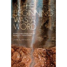 In the Beginning Was a Word: How Language Knits Reality Together Paperback, Baha'i Publishing