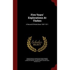 Five Years' Explorations at Thebes: A Record of Work Done 1907-1911 Hardcover, Andesite Press