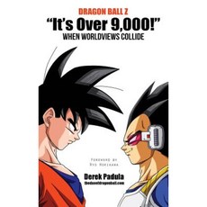 Dragon Ball Z It's Over 9 000! When Worldviews Collide Hardcover, Derek Padula