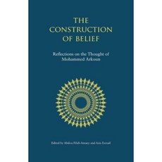 The Construction of Belief: Reflections on the Thought of Mohammed Arkoun Hardcover, Saqi Books