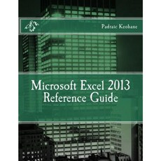 Microsoft Excel 2013 Reference Guide Paperback, Createspace Independent Publishing Platform