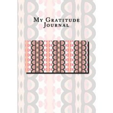 My Gratitude Journal: Journal 6.69" X 9.61" 150 Lined Pages Glossy Durable Softcover Paperback, Createspace Independent Publishing Platform