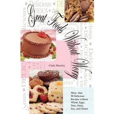 Great Foods Without Worry: More Than 90 Delicious Recipes Without Wheat Paperback, Aventine Press