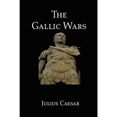The Gallic Wars: Julius Caesar's Account of the Roman Conquest of Gaul Paperback, Red and Black Publishers