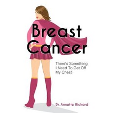 Breast Cancer: There's Something I Need to Get Off My Chest Paperback, 90-Minute Books