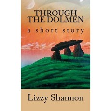 Through the Dolmen: A Short Story Paperback, Createspace Independent Publishing Platform