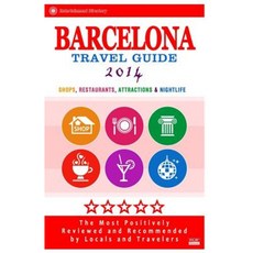 Barcelona Travel Guide 2014: Shops Restaurants Attractions & Nightlife in Barcelona (City Travel Guide 2014) Paperback, Createspace