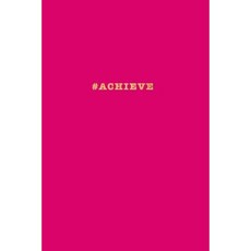 #Achieve Notebook: Hashtag Motivational Notebook Hot Pink 175-Page Wide-Ruled Journal Paperback, Createspace Independent Publishing Platform