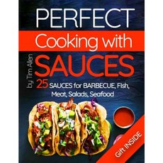 Perfect Cooking with Sauces.25 Sauces for Barbecue Fish Meat Salads Seafood.Full Color Paperback, Createspace Independent Publishing Platform