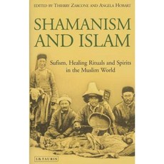 Shamanism and Islam: Sufism Healing Rituals and Spirits in the Muslim World Hardcover, I. B. Tauris & Company