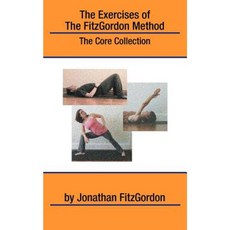 The Exercises of the Fitzgordon Method: The Core Collection Paperback, Fitzgordon Method Books