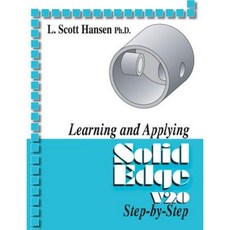 Learning and Applying Solid Edge V20 Step-By-Step Paperback, Industrial Press