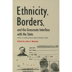Ethnicity Borders and the Grassroots Interface with the State: Studies on Southeast Asia in Honor of Charles F. Keyes Paperback, Silkworm Books
