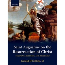 Saint Augustine on the Resurrection of Christ: Teaching Rhetoric and Reception Hardcover, Oxford University Press, USA